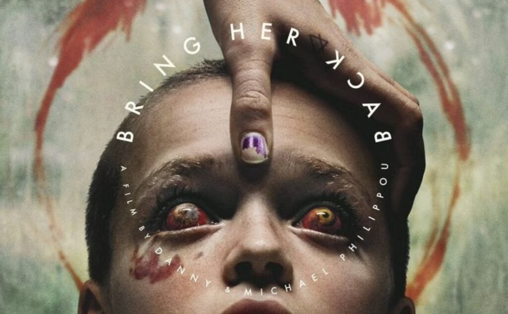 Poster for the horror film Bring Her Back featuring a close-up of a terrified child with bloodshot eyes and bruises, while a hand presses against their forehead. The title curves around the face, creating an unsettling and disturbing atmosphere.