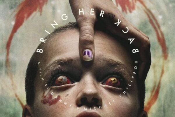 Poster for the horror film Bring Her Back featuring a close-up of a terrified child with bloodshot eyes and bruises, while a hand presses against their forehead. The title curves around the face, creating an unsettling and disturbing atmosphere.